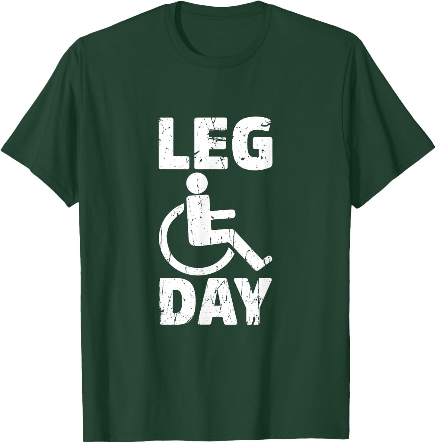 Leg Day Wheelchair Handicap Funny Workout And Gym T-Shirt - T-Shirt | Forest