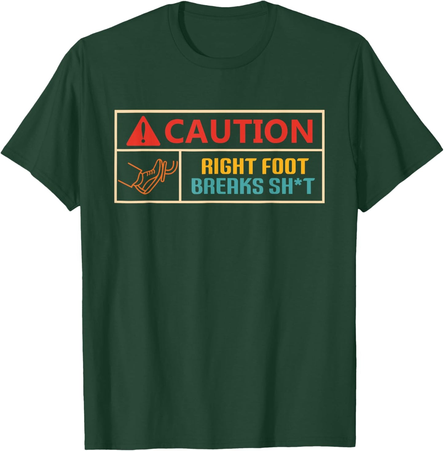 Caution Right Foot Breaks Sht Vintage Design T-Shirt - T-Shirt | Forest