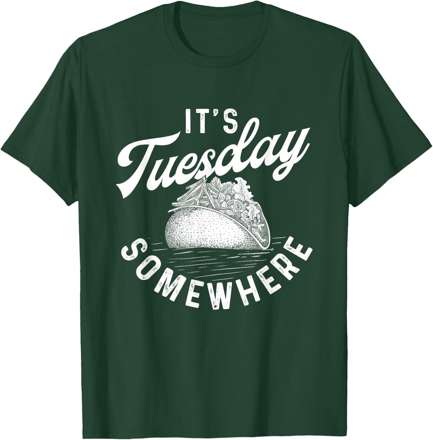It's Tuesday Somewhere - Taco Lover Mexican Food T-Shirt - T-Shirt | Forest
