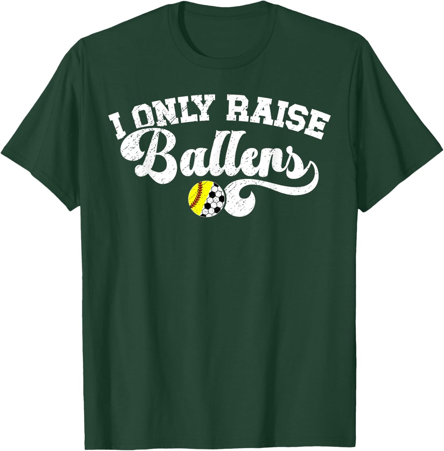 I Only Raise Ballers Soccer Softball Mom T-Shirt - T-Shirt | Forest