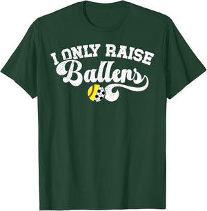I Only Raise Ballers Soccer Softball Mom T-Shirt - T-Shirt | Forest