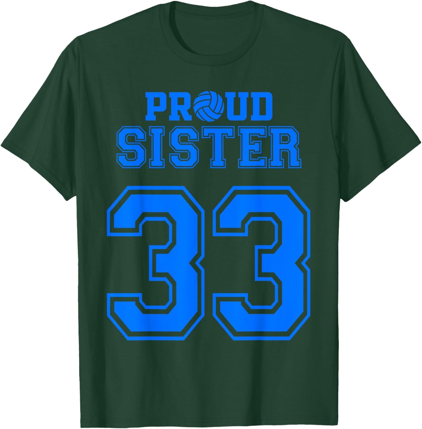 Proud Volleyball Sister Number 33 B T-Shirt - T-Shirt | Forest