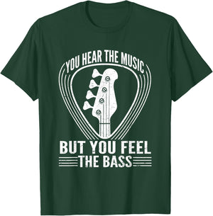 You Hear The Music But You Feel The Bass Guitar Player T-Shirt - T-Shirt | Forest