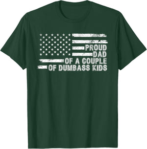 American Flag Proud Dad of a Couple of Dumbass Kids Funny T-Shirt - T-Shirt | Forest