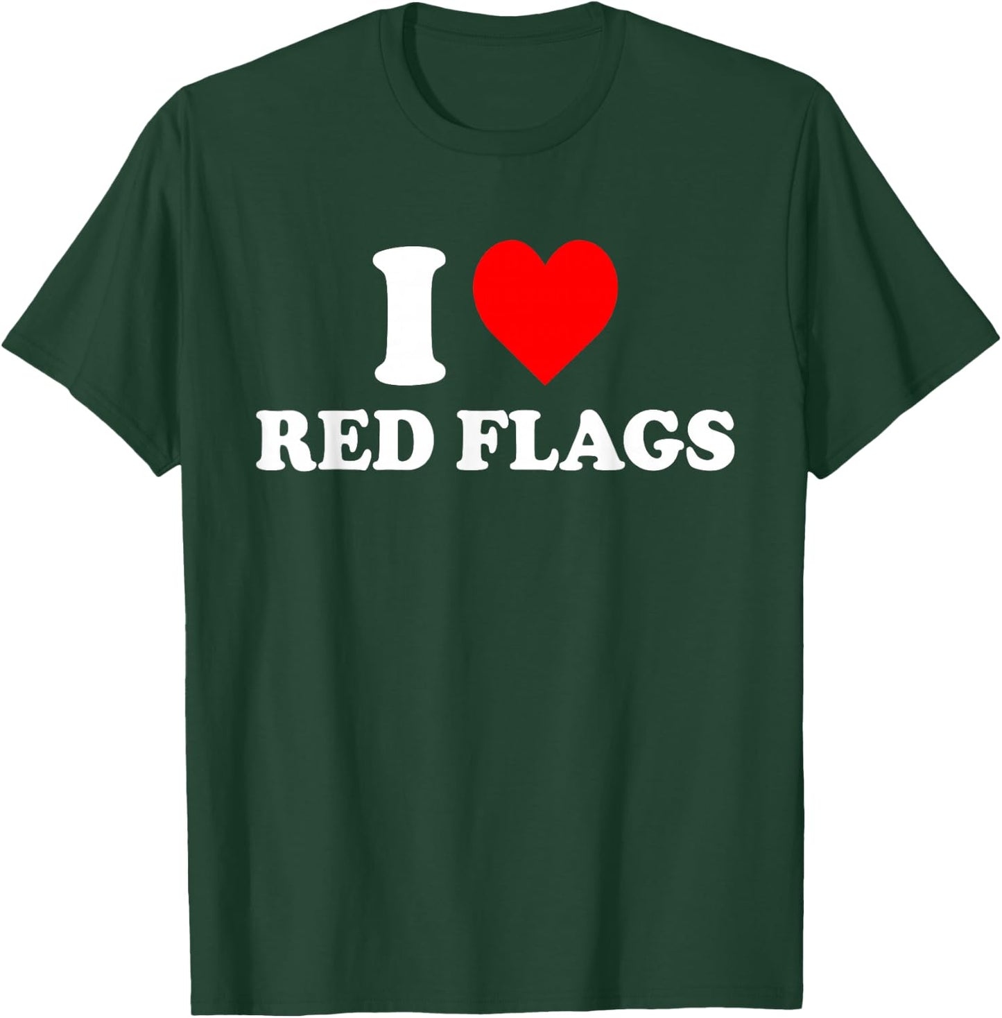 I Love Red Flags T-Shirt - T-Shirt | Forest