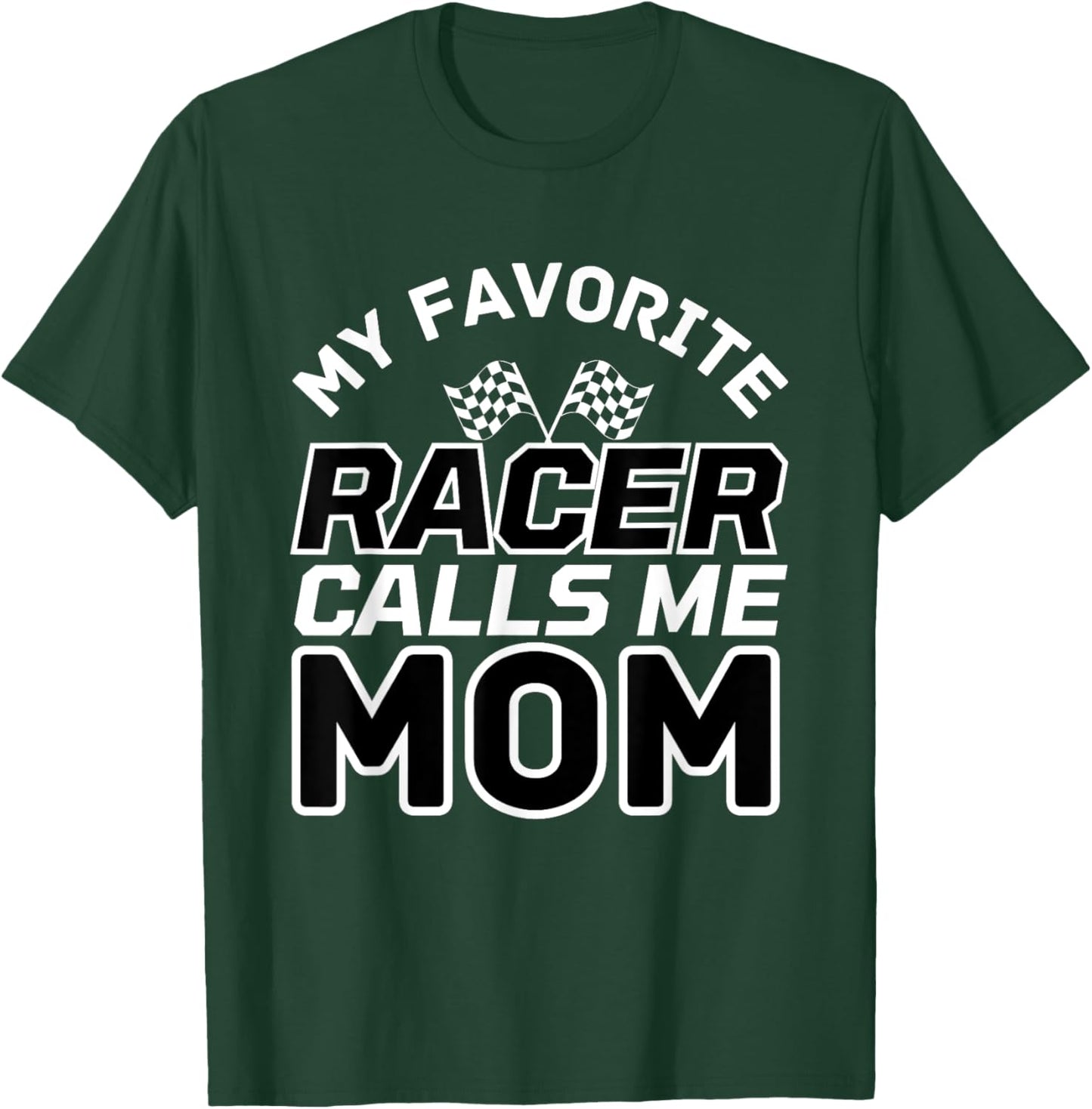 My Favorite Racer Calls Me Mom, Racing Mom T-Shirt - T-Shirt | Forest