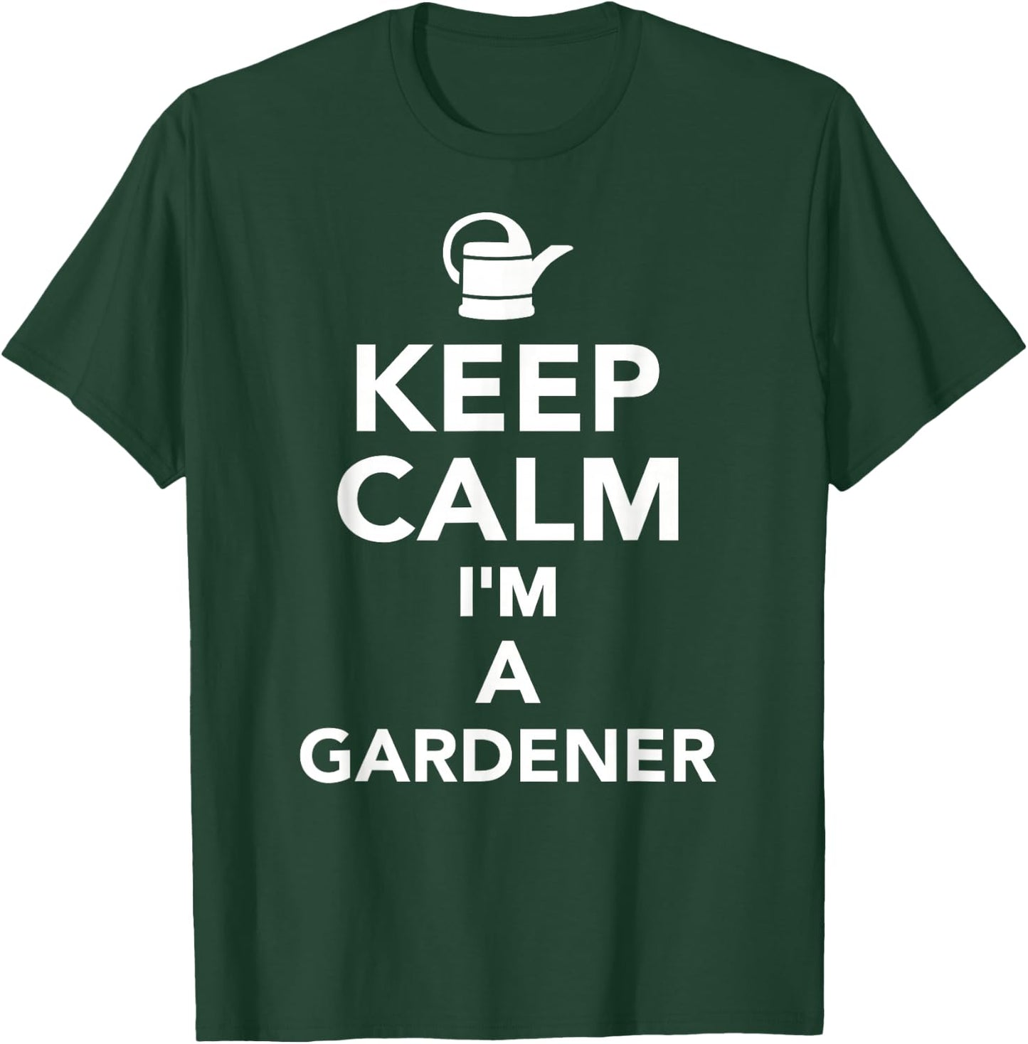 Keep calm Im a gardener T-Shirt - T-Shirt | Forest