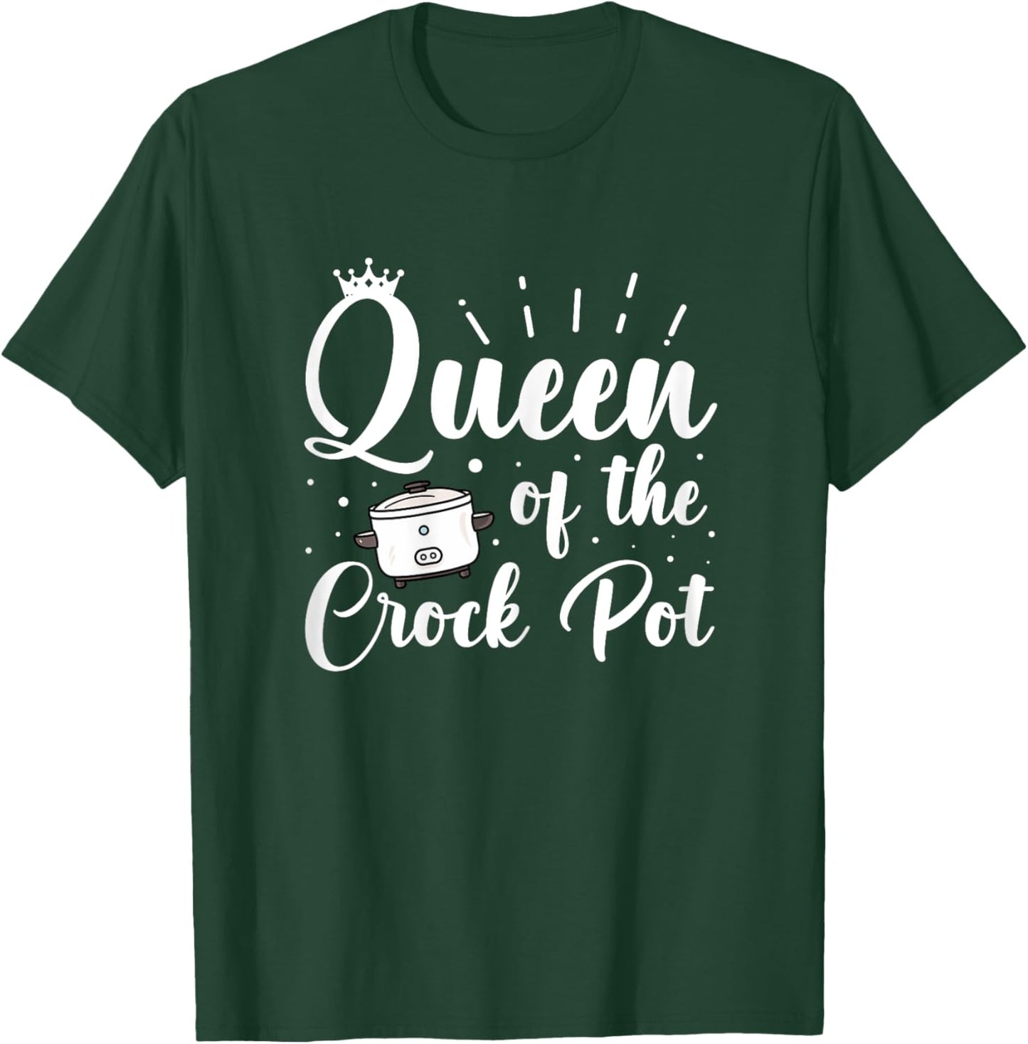 Queen of the Crock Pot Quote for a Crock Pot fan T-Shirt - T-Shirt | Forest