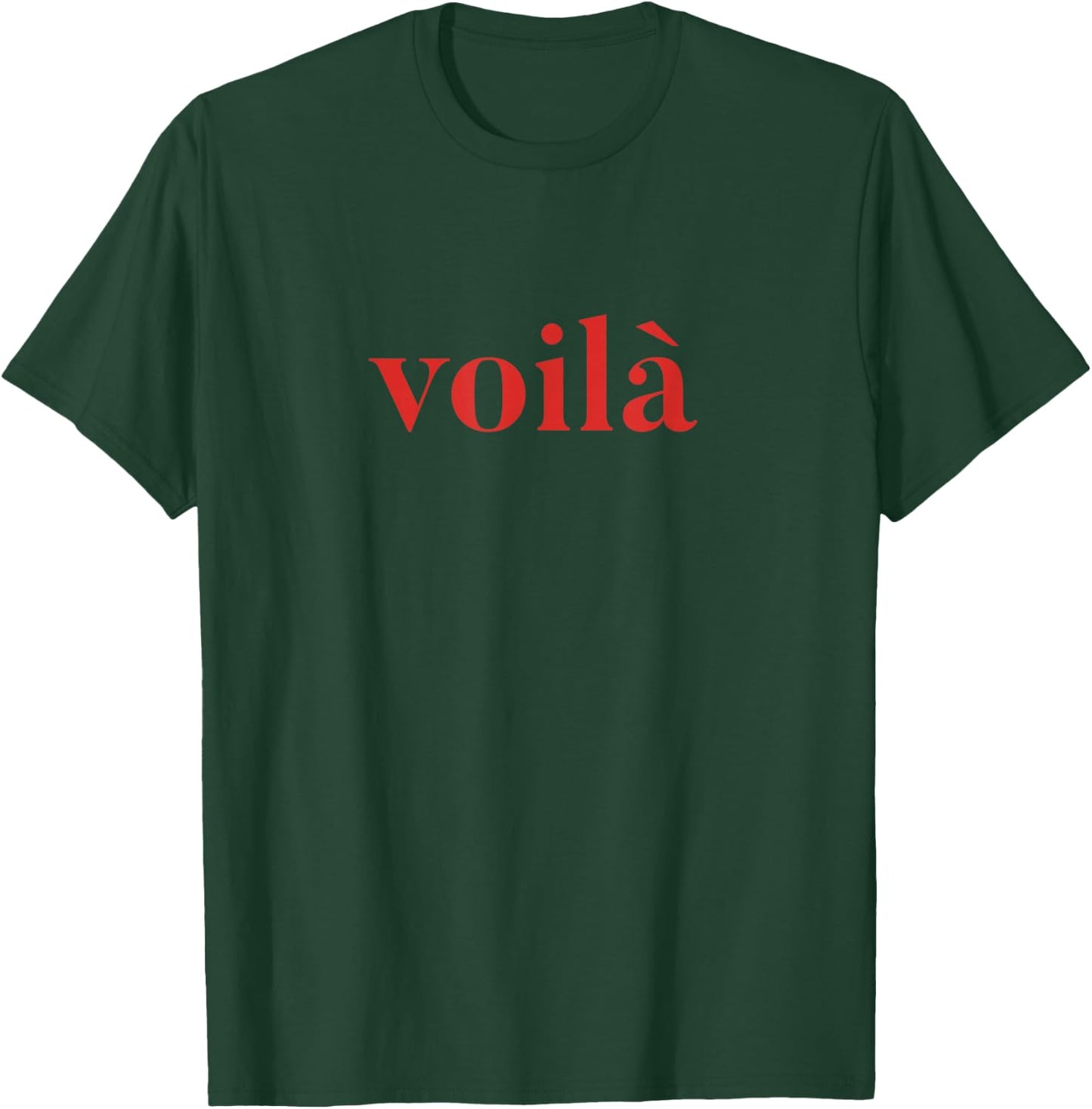 Voila, French Phrase, Statement T-Shirt - T-Shirt | Forest