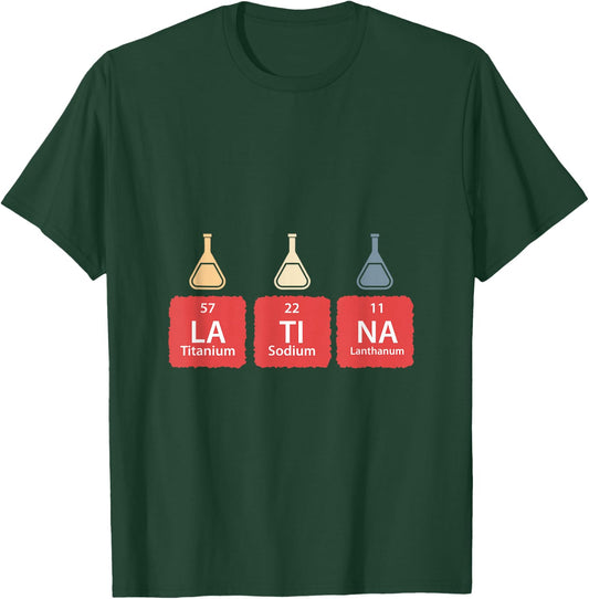 Funny Periodic Table Latina Mexican Humor Chemical Elements T-Shirt - T-Shirt | Forest