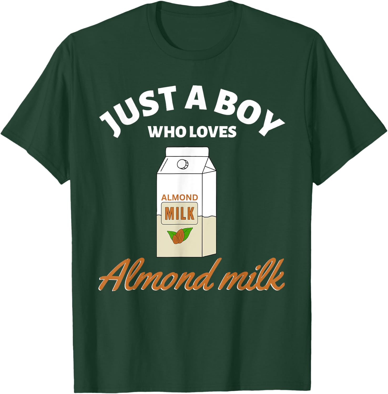 Just a Boy Who Loves Almond Milk I Love Almond Milk T-Shirt - T-Shirt | Forest