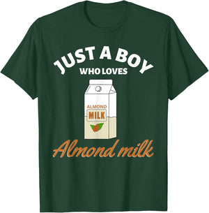 Just a Boy Who Loves Almond Milk I Love Almond Milk T-Shirt - T-Shirt | Forest