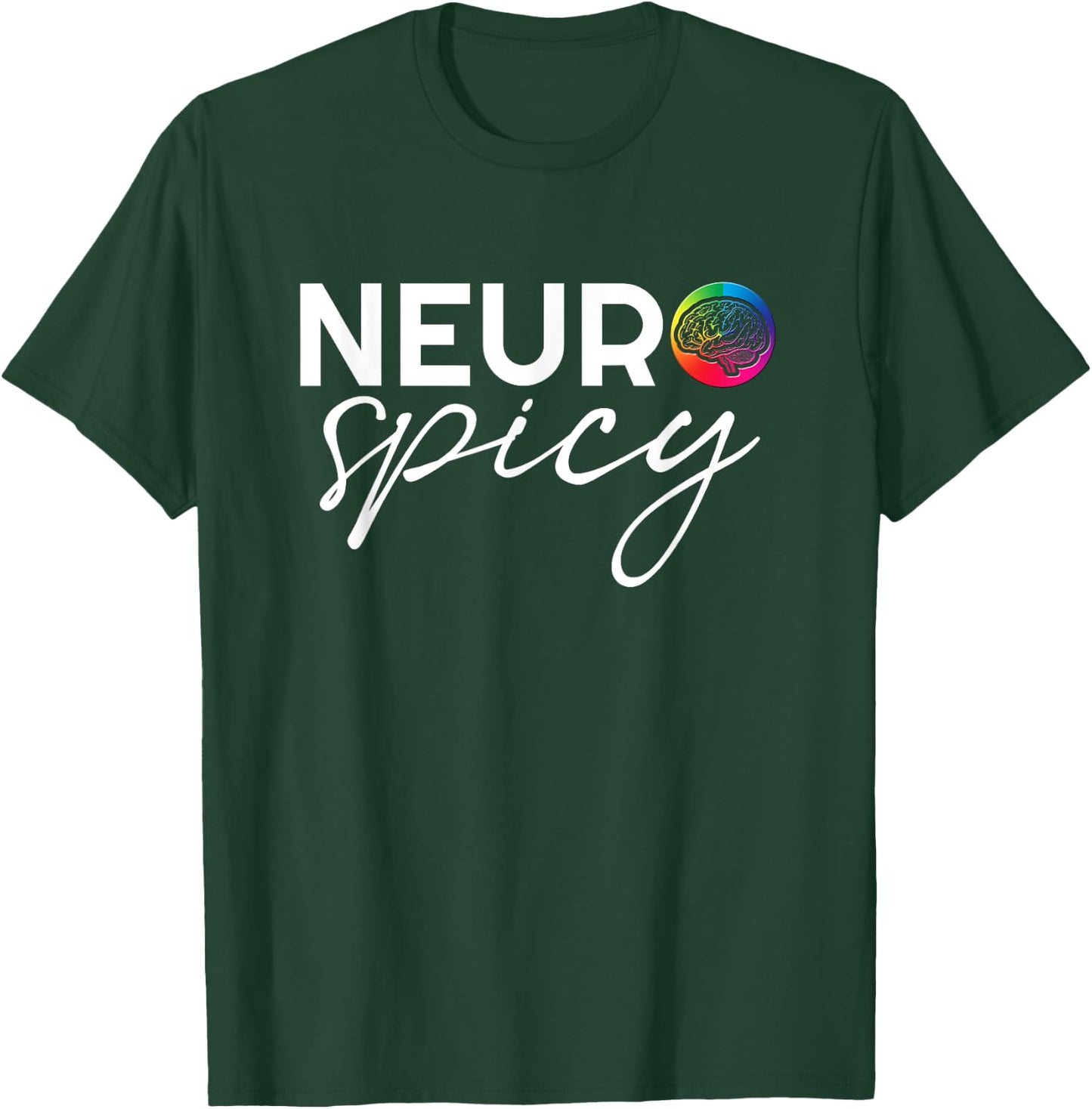 Neurodiversity - Neurospicy Neuro Spicy Shirt - Neurospicy T-Shirt - T-Shirt | Forest