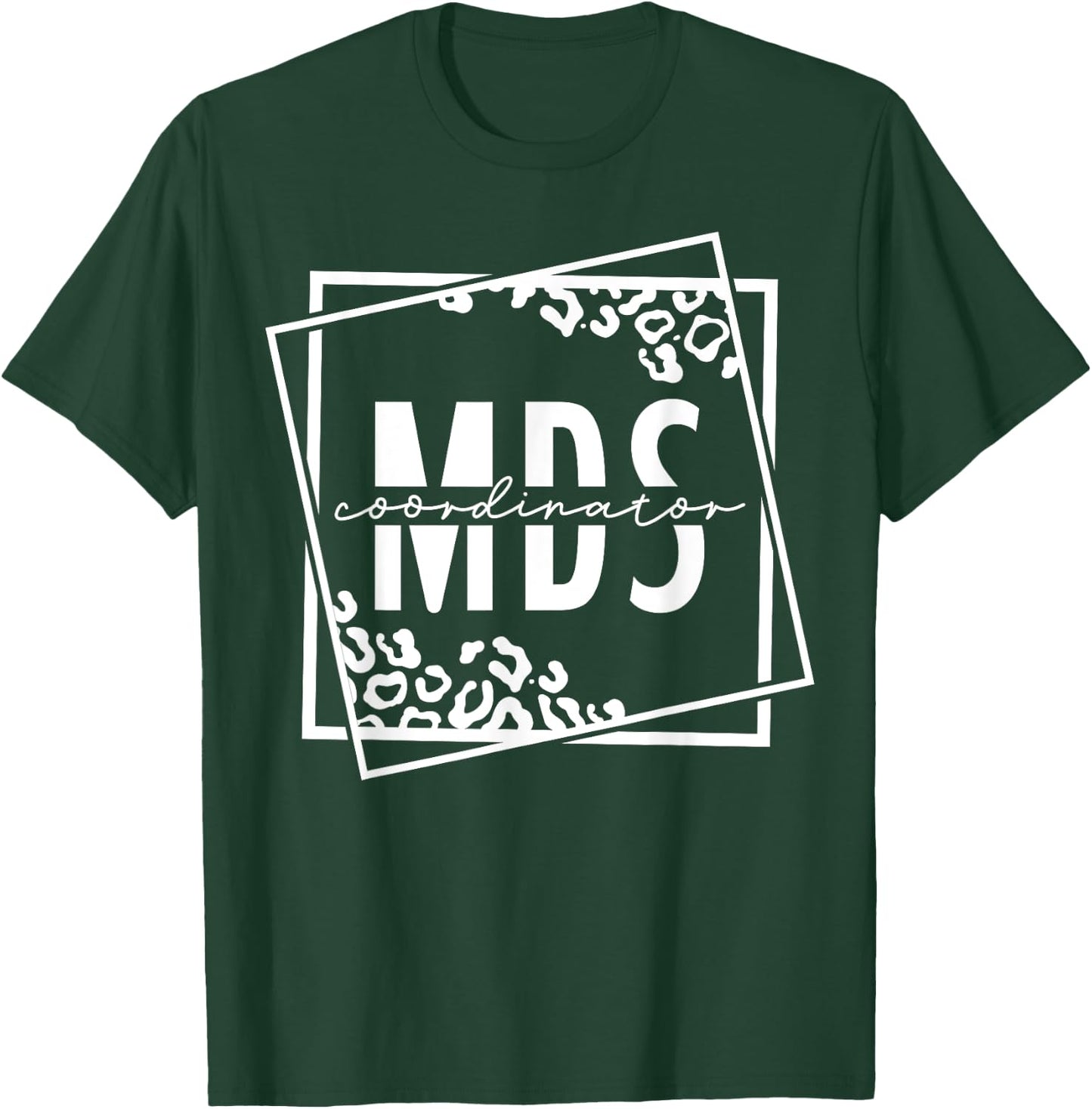 MDS Coordinator Job Appreciation T-Shirt - T-Shirt | Forest