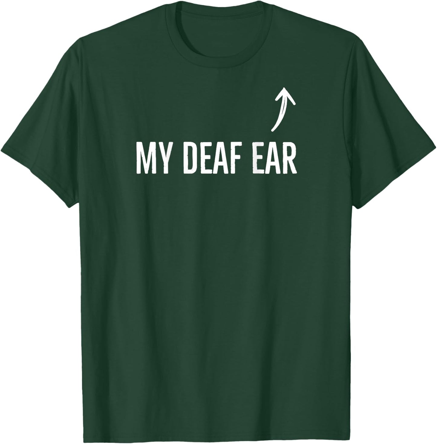 Deaf Awareness My Deaf Ear Right Hearing Impaired On Back T-Shirt - T-Shirt | Forest