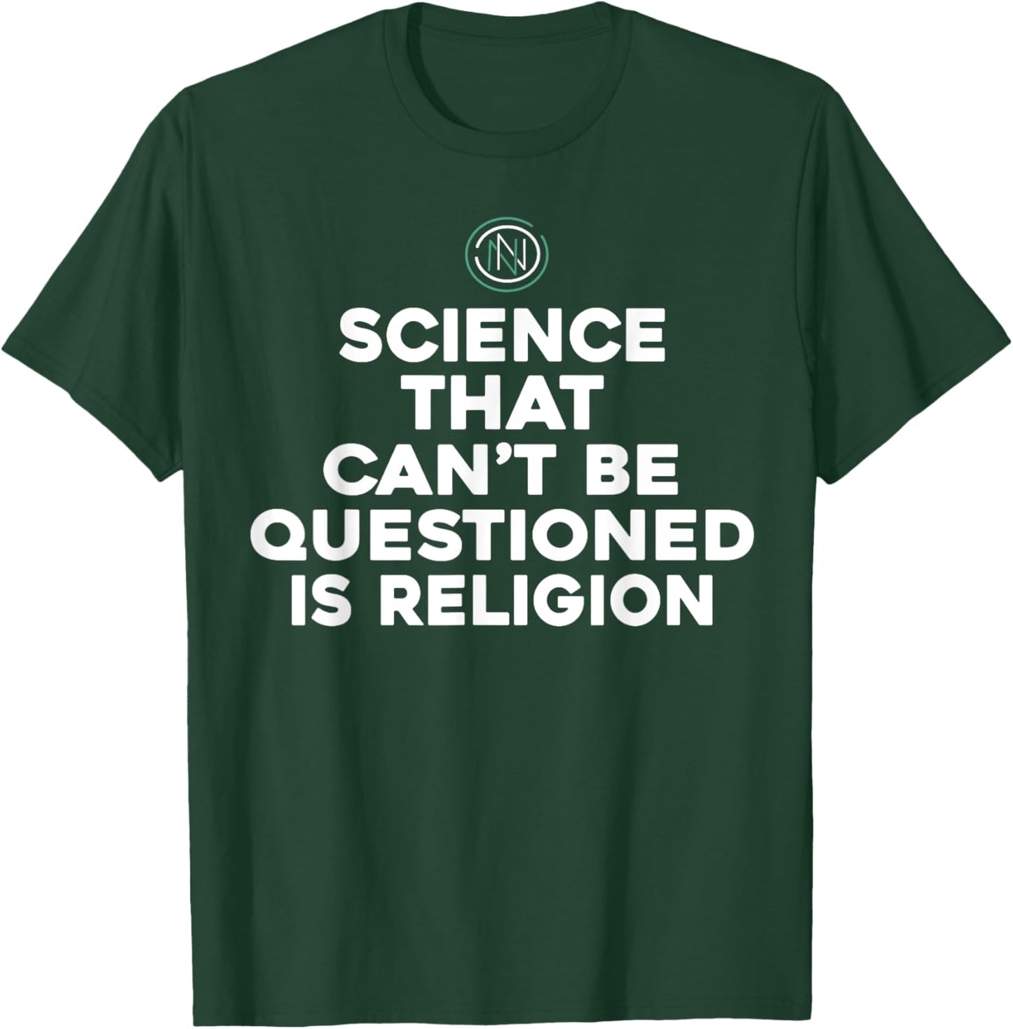 Science That Can't Be Questioned Is Religion T-Shirt - T-Shirt | Forest