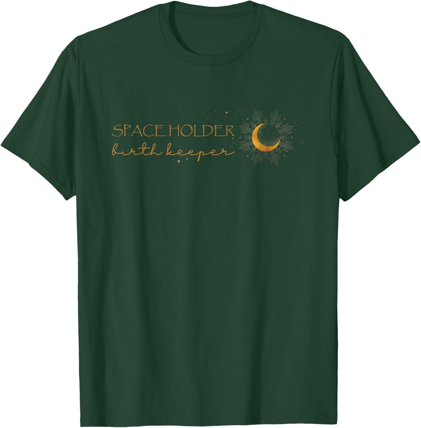 Space Holder Birth Keeper Doula Midwife L&D Nurse Childbirth T-Shirt - T-Shirt | Forest