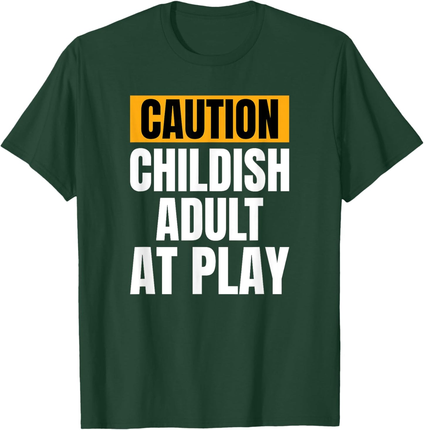 Caution Childish Adult At Play Funny Sarcastic Humor T-Shirt - T-Shirt | Forest