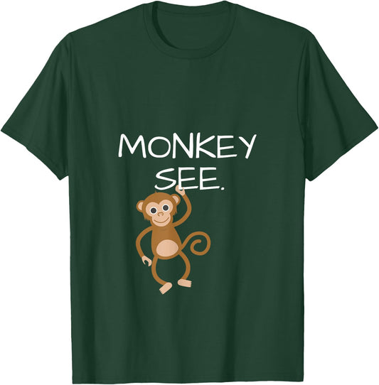 Monkey See Monkey Do Funny ; DOUBLESIDED T-Shirt - T-Shirt | Forest