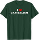 I Love Capitalism, I Heart Capitalism T-Shirt - T-Shirt | Forest