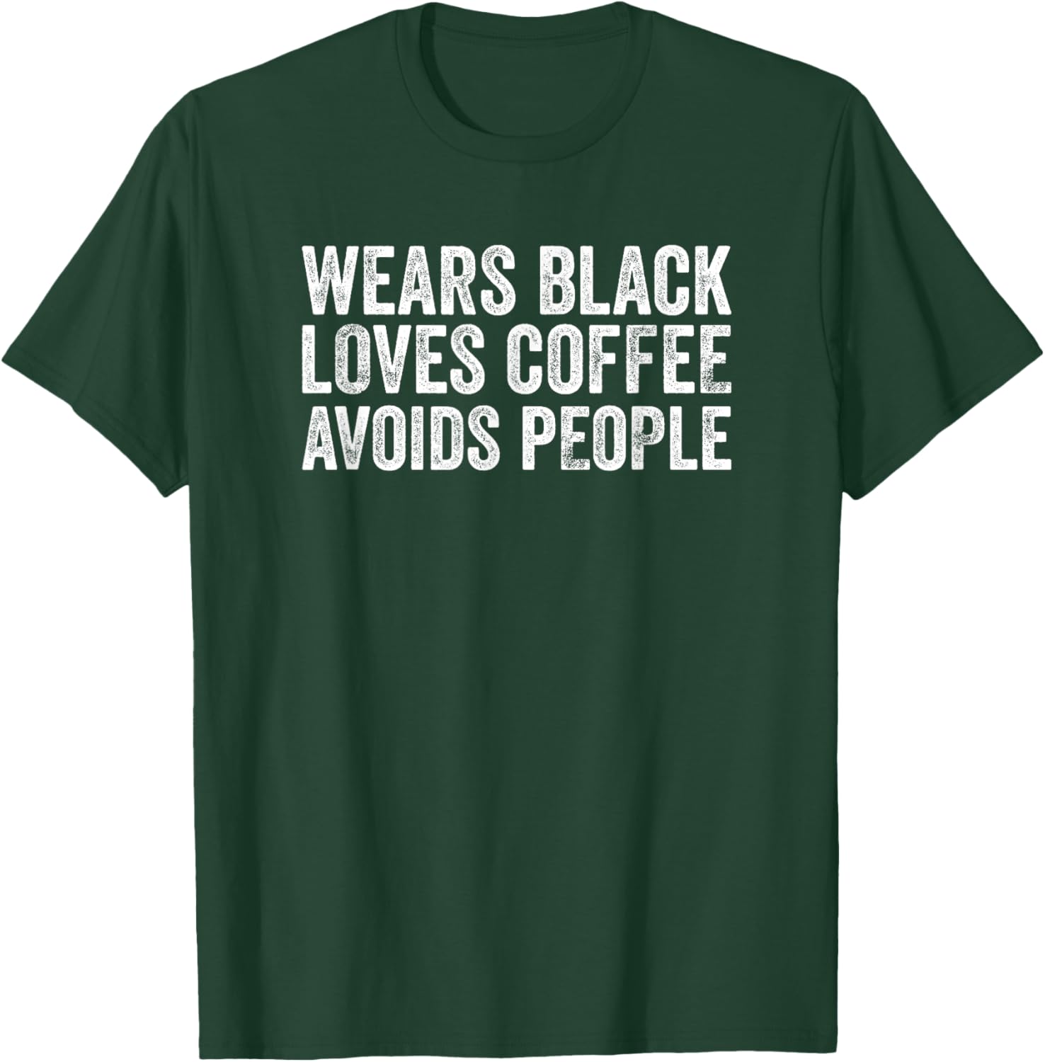 Wears Black Loves Coffee Avoids People T-Shirt - T-Shirt | Forest