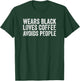 Wears Black Loves Coffee Avoids People T-Shirt - T-Shirt | Forest