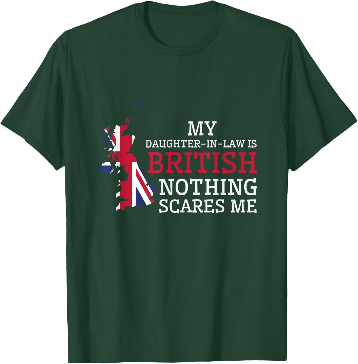 My Daughter In Law is British Nothing Scares Me Britain Flag T-Shirt - T-Shirt | Forest