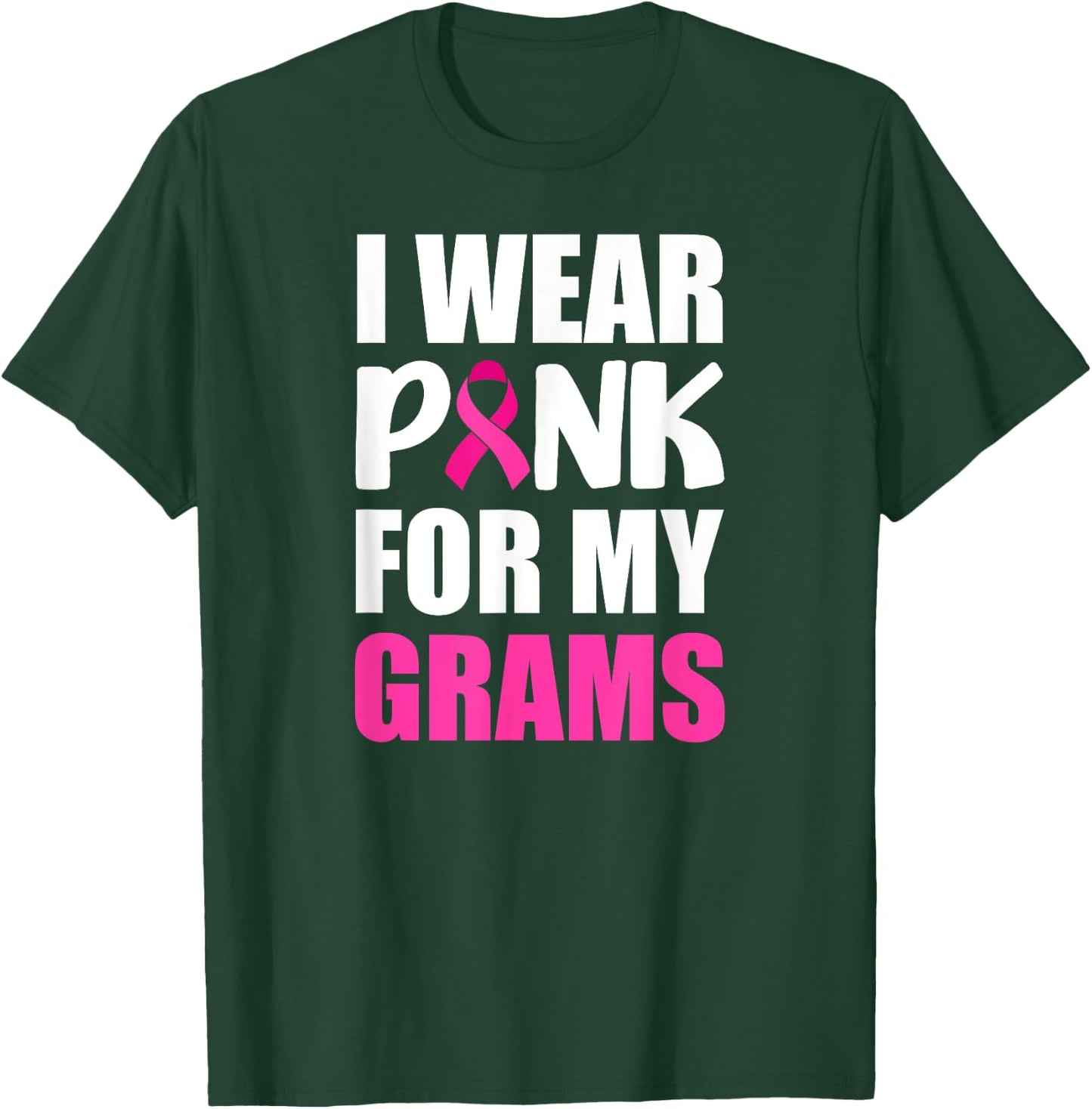 I Wear Pink For My Grams Pink Ribbon Breast Cancer Awareness T-Shirt - T-Shirt | Forest