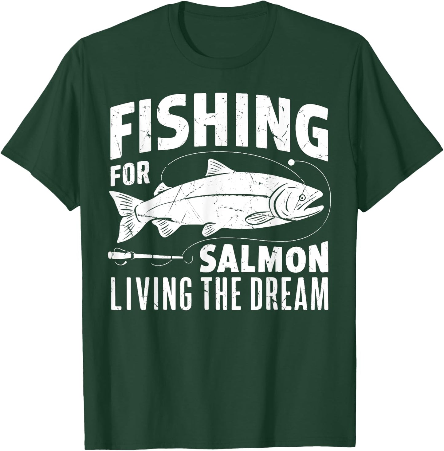 Fishing for Salmon Living the Dream Salmon Fishing T-Shirt - T-Shirt | Forest