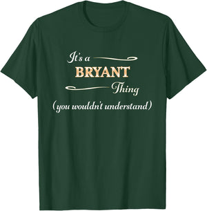 It's a BRYANT Thing, You Wouldn't Understand | Name Gift T-Shirt - T-Shirt | Forest