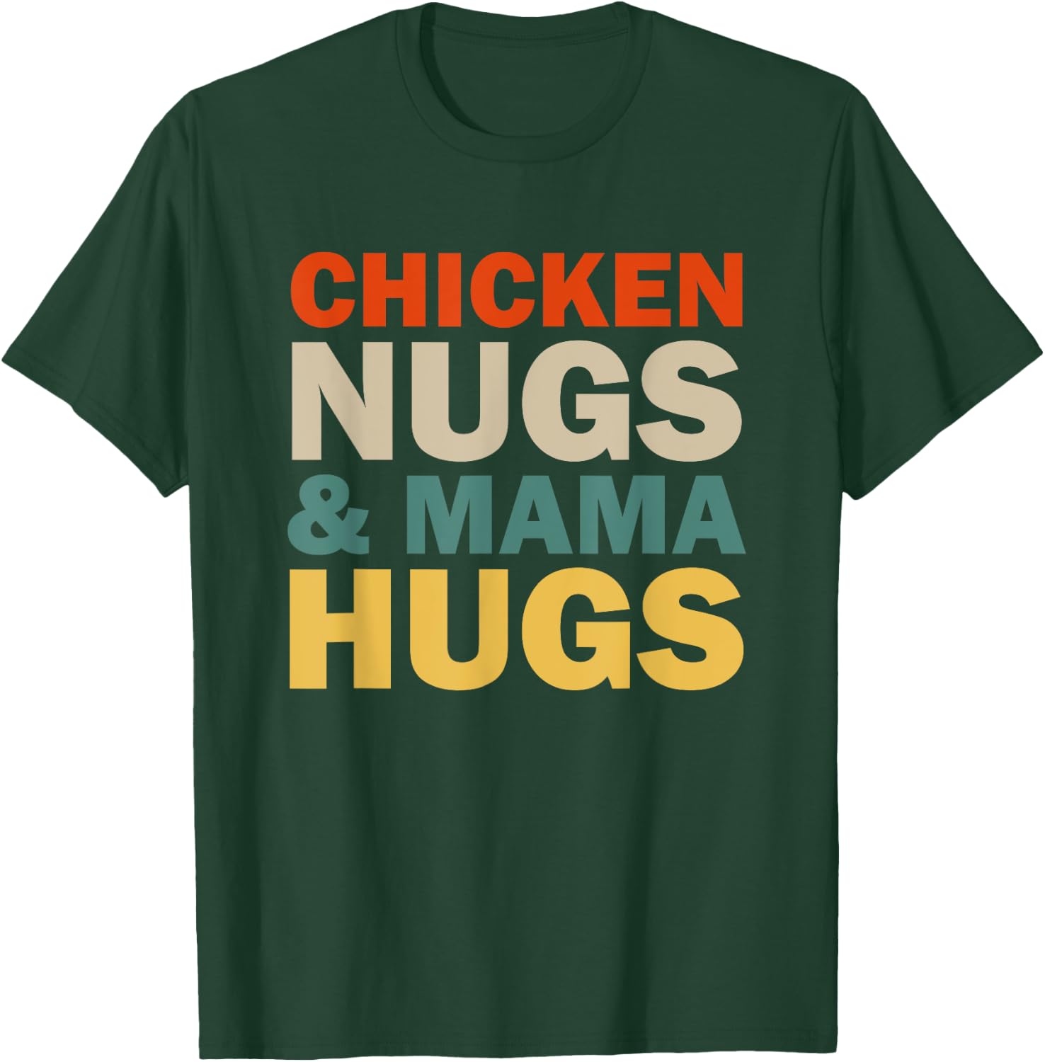 Chicken Nugs and Mama Hugs Toddler for Chicken Nugget Lover T-Shirt - T-Shirt | Forest