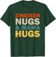 Chicken Nugs and Mama Hugs Toddler for Chicken Nugget Lover T-Shirt - T-Shirt | Forest