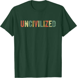 Uncivilized Funny Meme Popular Culture Trend Inside Joke Fan T-Shirt - T-Shirt | Forest