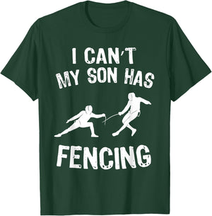 I Can't My Son Has Fencing Funny Fencing Mom Dad of Fencer T-Shirt - T-Shirt | Forest