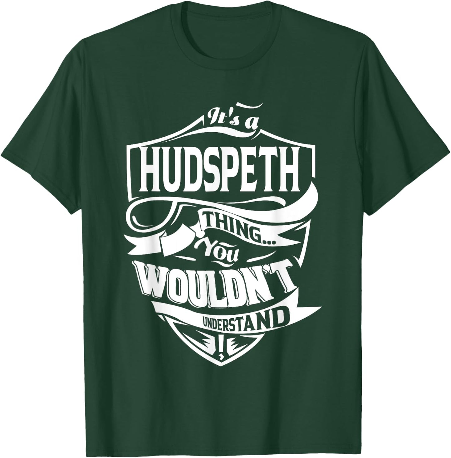 It's a HUDSPETH Thing Gifts T-Shirt - T-Shirt | Forest