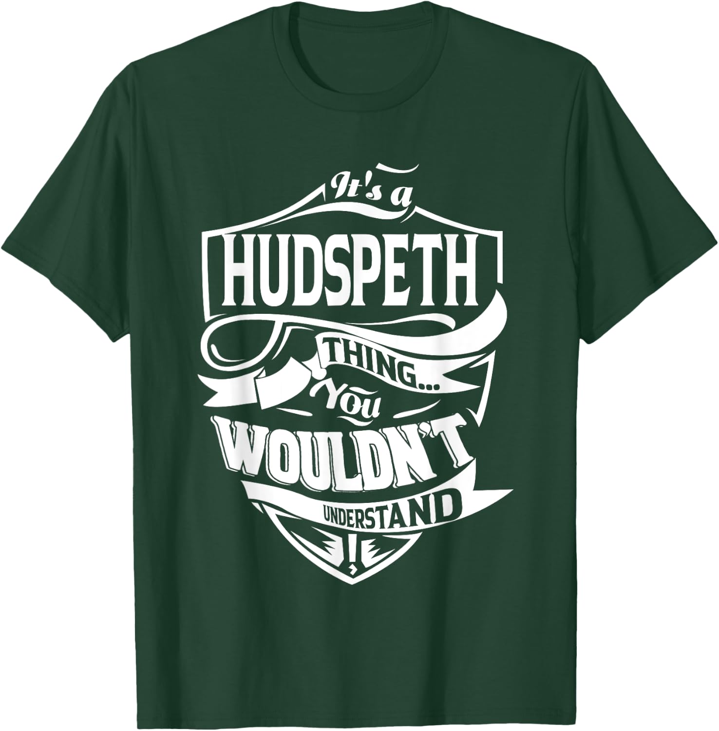 It's a HUDSPETH Thing Gifts T-Shirt - T-Shirt | Forest