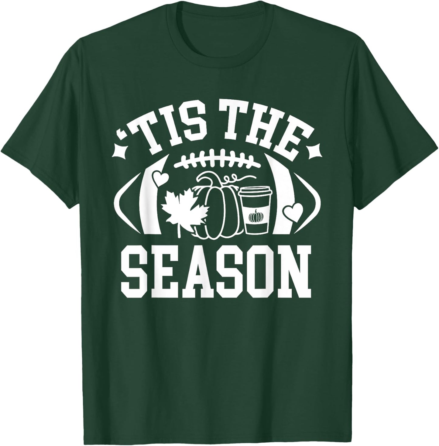 Tis The Season Football Fall Coffee Pumpkin Autumn Women Men T-Shirt - T-Shirt | Forest