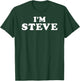 I'm Steve, My Name Is Steve, I am Steve, Personalized T-Shirt - T-Shirt | Forest