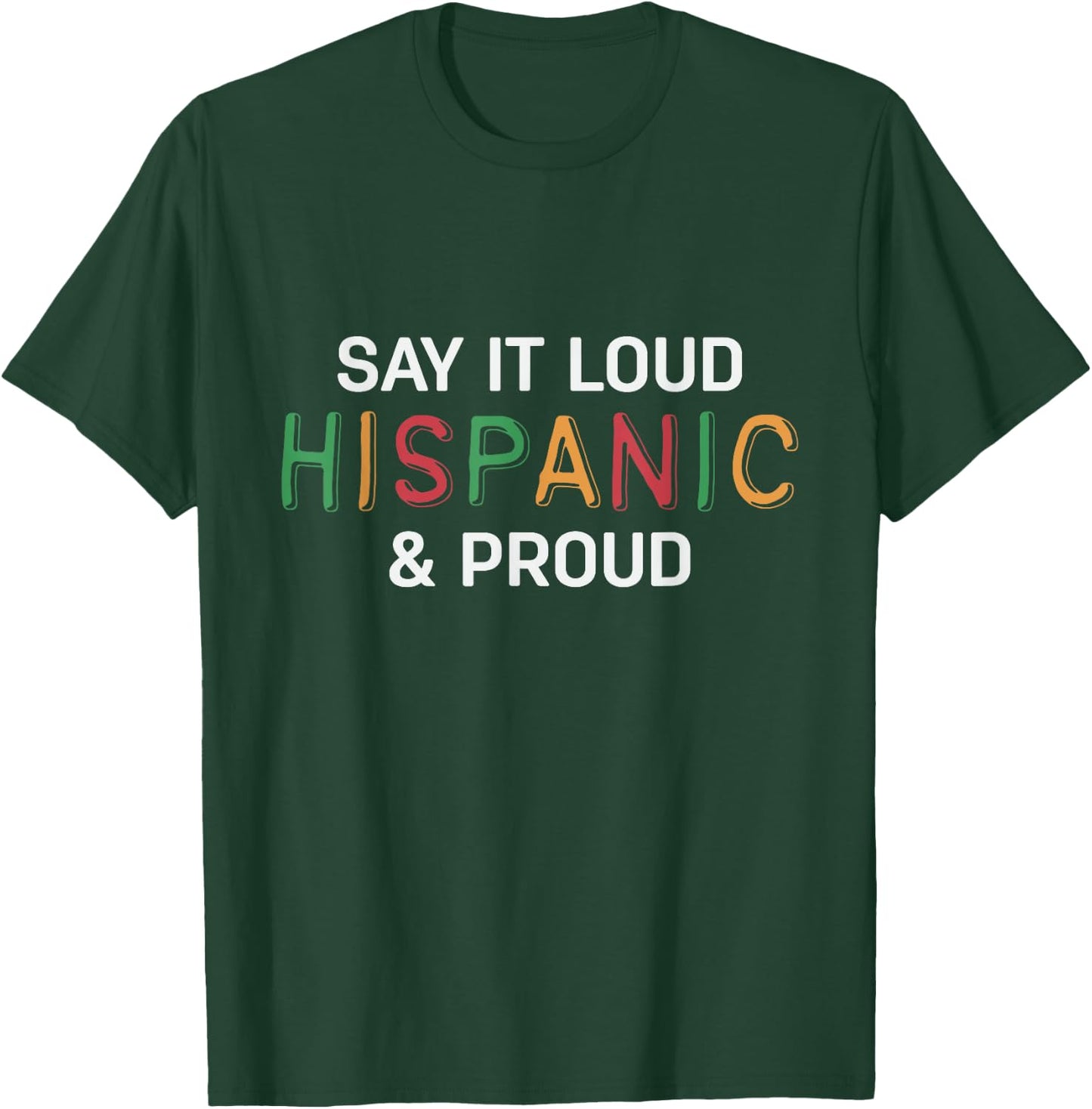 Say It Loud Hispanic & Proud Hispanic Heritage Month Latino T-Shirt - T-Shirt | Forest