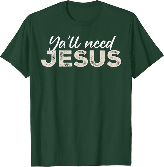 Ya'll Need Jesus Christ Christian Christianity Bible Vintage T-Shirt - T-Shirt | Forest