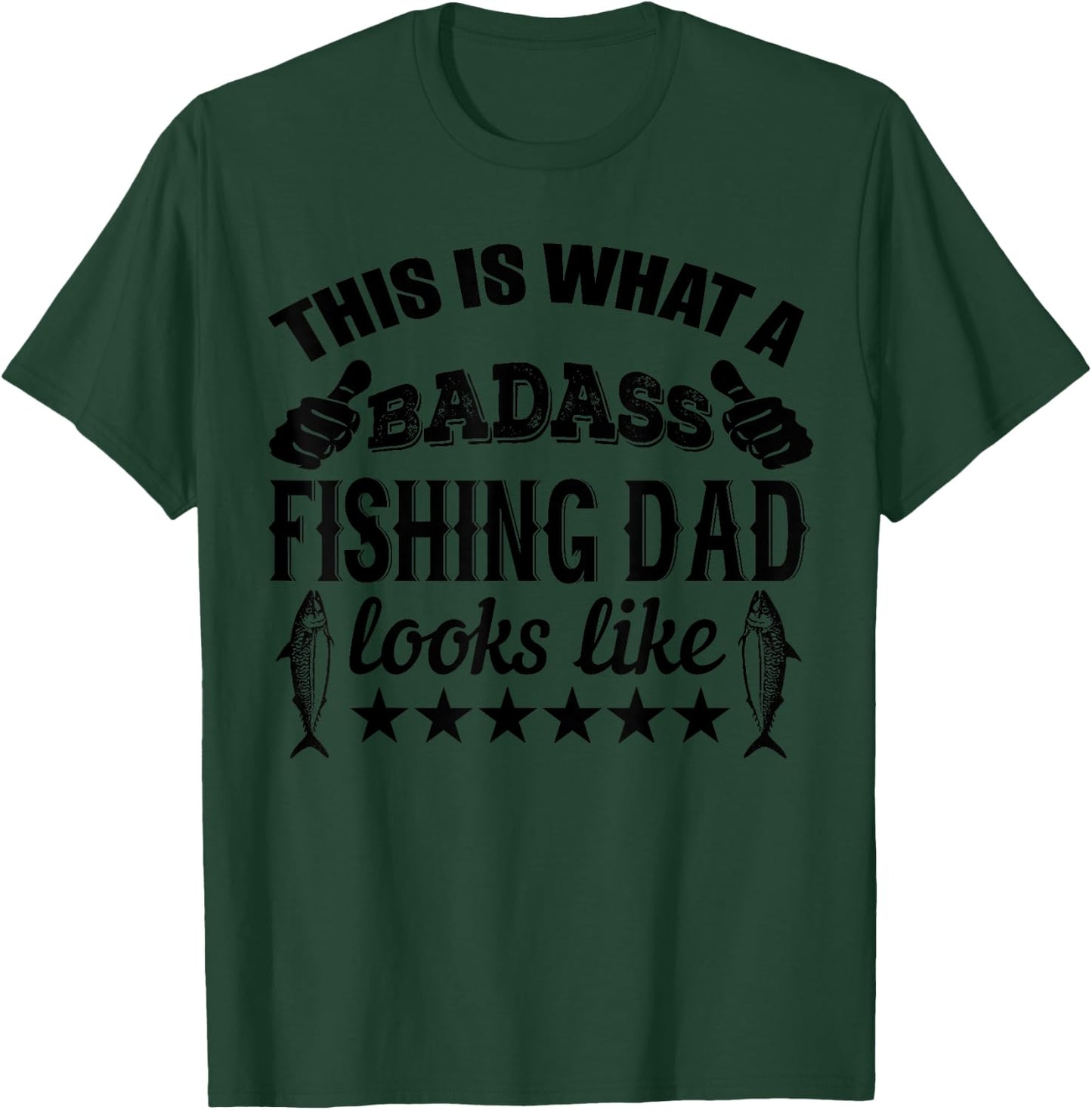 This Is What A Badass Fishing Dad Looks Like - Funny Fishing T-Shirt - T-Shirt | Forest