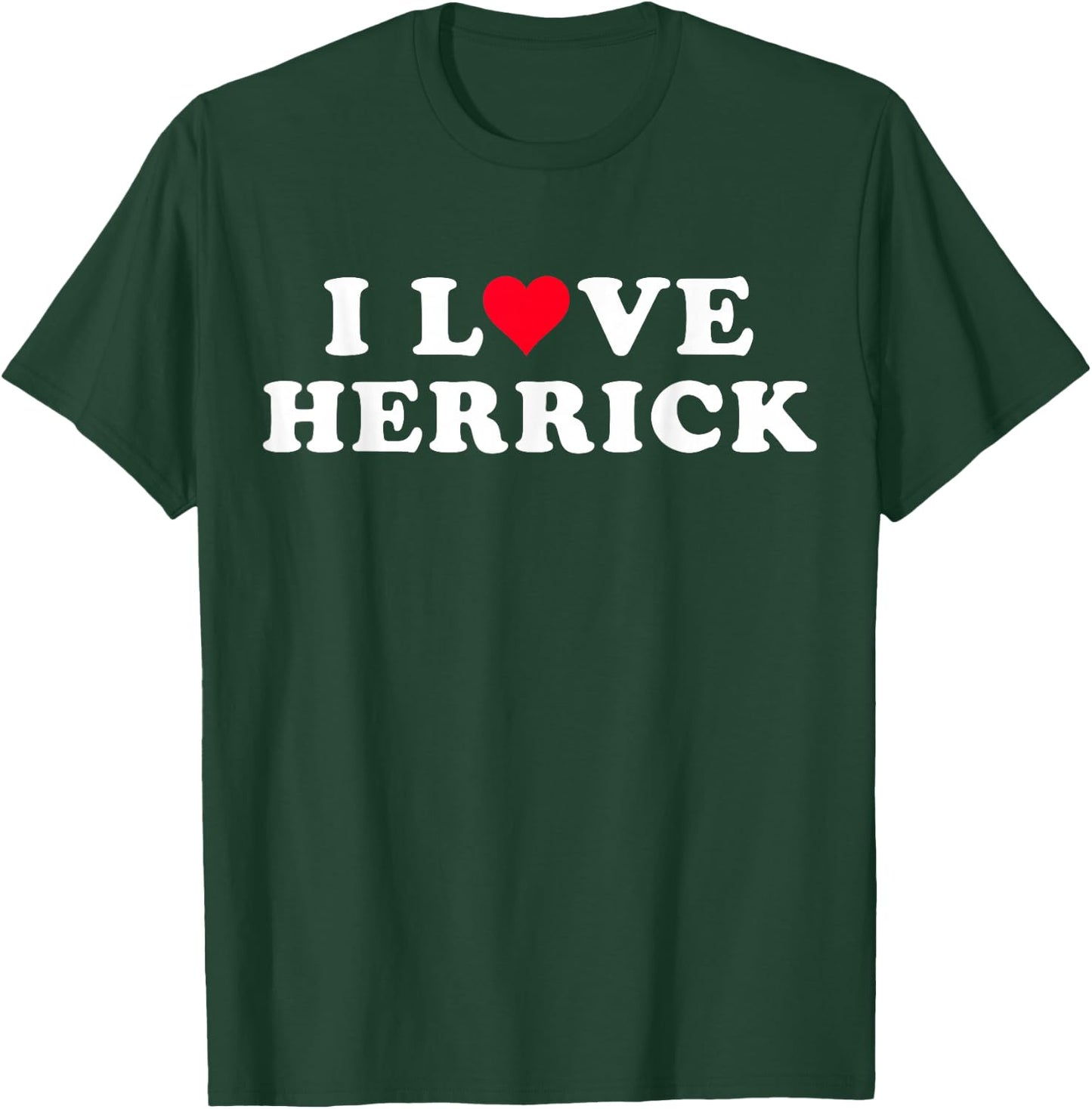 I Love Herrick Matching Girlfriend & Boyfriend Herrick Name T-Shirt - T-Shirt | Forest