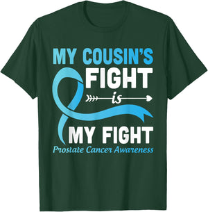 My Cousin's Fight Is My Fight Prostate Cancer Help Warrior T-Shirt - T-Shirt | Forest