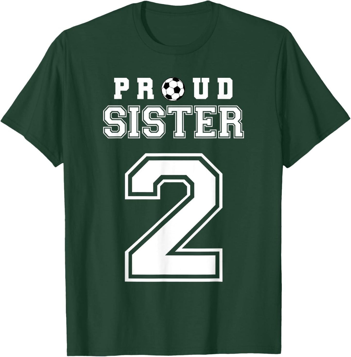 Number 2 Custom Proud Soccer Futbol Sister Personalized T-Shirt - T-Shirt | Forest