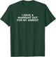 I Have A Warrant Out For My Arrest Y2K Dark Humor Sarcasm T-Shirt - T-Shirt | Forest