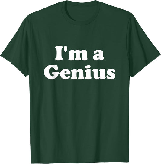 I'm A Genius Gift Men Women And Kids T-Shirt - T-Shirt | Forest