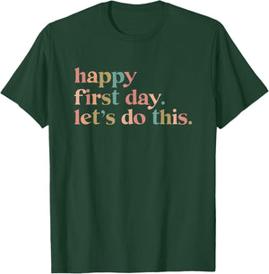 Happy First Day Let's Do This T-Shirt - T-Shirt | Forest