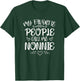 My Favorite People Call Me Nonnie Funny Floral Mother's Day T-Shirt - T-Shirt | Forest
