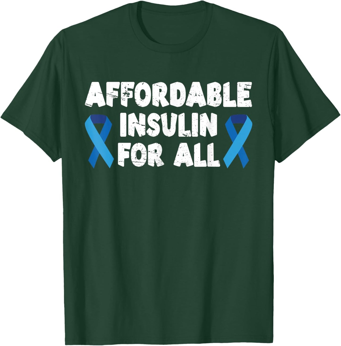Affordable Insulin For All Diabetes Diabetic T-Shirt - T-Shirt | Forest