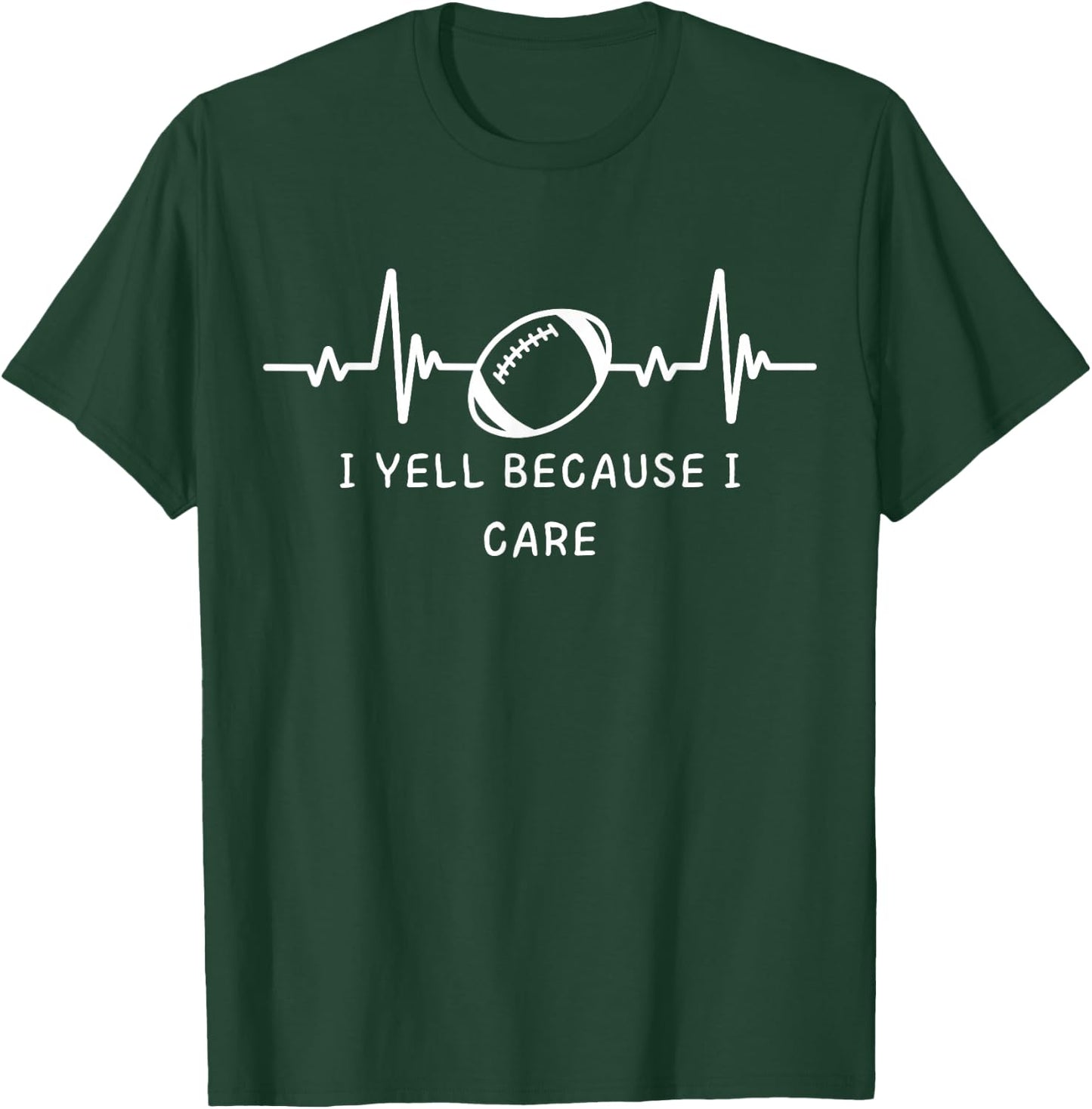 I Yell Because I Care Funny Football Mom Dad T-Shirt - T-Shirt | Forest